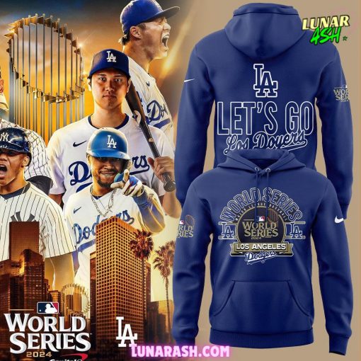 Let’s Go Los Angeles Dodgers Royal 2024 World Series Blue Hoodie