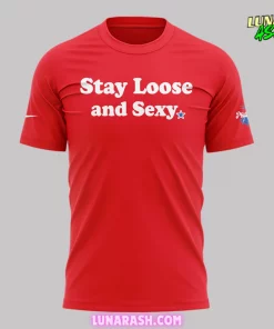 Philadelphia Phillies Stay Loose and Sexy T Shirt 2